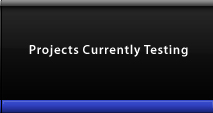 Projects Currently Testing